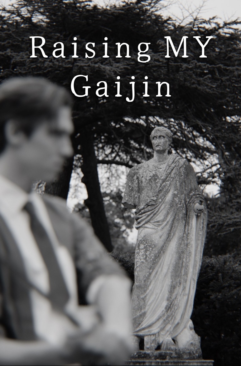 Raising MY Gaijin